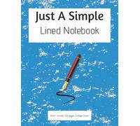 Just A Simple Lined Notebook: College-lined notebook | 120 pages | 8.5x11 inches