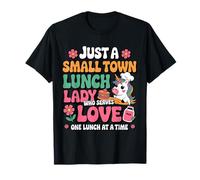 Just A Small Town Lunch Lady Who Serves Love One Lunch Cute T-Shirt