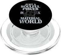 Just a soulful Pisces in a material World Pisces PopSockets PopGrip for MagSafe