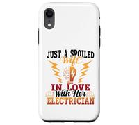 Just A Spoiled Wife In Love With Her Electrician Case for iPhone XR