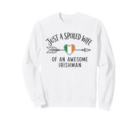 Just A Spoiled Wife Of An Awesome Irishman Funny Irish Sweatshirt