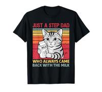 Just A Step dad Who Always Came Back With The Milk Step Dad T-Shirt