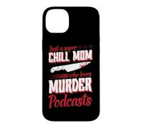 Just A Super Chill Mom Who Loves Murder Podcasts Case for iPhone 14 Plus