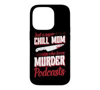 Just A Super Chill Mom Who Loves Murder Podcasts Case for iPhone 14 Pro