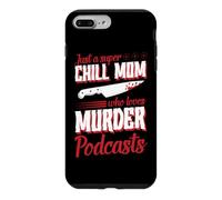 Just A Super Chill Mom Who Loves Murder Podcasts Case for iPhone 7 Plus/8 Plus