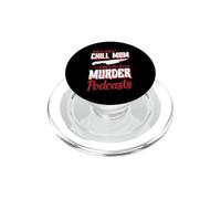 Just A Super Chill Mom Who Loves Murder Podcasts PopSockets PopGrip for MagSafe