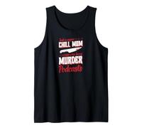 Just A Super Chill Mom Who Loves Murder Podcasts Tank Top