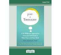 Just a Thought: A No-Willpower Approach to Overcome Self-Doubt and Make Peace with Your Mind