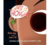 Just a Thought: Exploring Your Weird, Wacky, and Wonderful Mind!