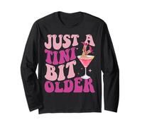 Just A Tini Bit Older Funny Birthday Just A Tiny Bit Older Long Sleeve T-Shirt