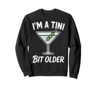 Just A Tini Bit Older Funny Birthday Just A Tiny Bit Older Sweatshirt