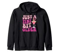 Just A Tini Bit Older Funny Birthday Just A Tiny Bit Older Zip Hoodie