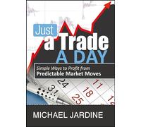 Just a Trade a Day: Simple Ways to Profit from Predictable Market Moves: 128 (Wiley Trading)
