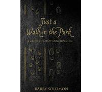 Just a Walk in the Park: A Guide to Draft Dog Training