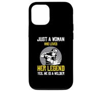 Just a woman who love her legend yes he is a welder Case for iPhone 12/12 Pro