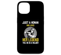 Just a woman who love her legend yes he is a welder Case for iPhone 13