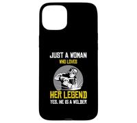 Just a woman who love her legend yes he is a welder Case for iPhone 15 Plus