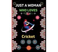 Just A Woman Who Loves Cricket: Cricket Blank Lined Notebook For Woman|Funny Cricket Gifts for Woman|Perfect Lined Notebook for Writing Diary/6x9" Journal to Write in|Cute Novelty Gift ideas for woman