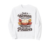 Just A Woman Who Loves Mashed Potatoes Autumn Harvest Sweatshirt