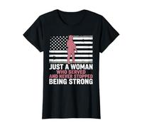 Just A Woman Who Served and Never Stopped Being Strong T-Shirt