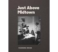 Just Above Midtown: 1974 to the Present: Changing Spaces