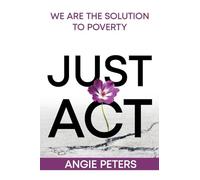 Just ACT: We Are the Solution to Poverty