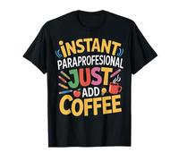 Just Add Coffee para Teacher Teaching Paraprofessional T-Shirt