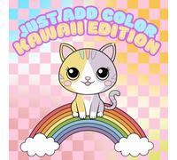 Just Add Color: Kawaii Edition - An Easy & Adorable Coloring Book for All Ages: 40 Simple Big-Line Kawaii Designs for Beginners, Kids, Seniors & Everyone in Between!