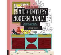 Just Add Color: Mid-Century Modern Mania: 30 Original Illustrations To Color, Customize, and Hang