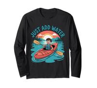 Just Add Water Kayak Canoe Paddling Rafting Nature Fans Long Sleeve T-Shirt