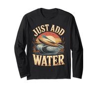Just Add Water Kayaking Kayaker Paddling Kayak Long Sleeve T-Shirt