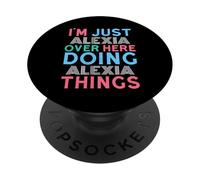 Just Alexia Here Doing Alexia Things First Name PopSockets Adhesive PopGrip