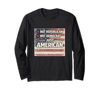 Just American Patiotic Values Not Republicans or Democrats Long Sleeve T-Shirt