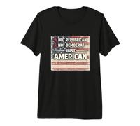 Just American Patiotic Values Not Republicans or Democrats Premium T-Shirt