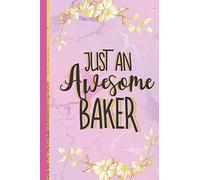 Just An Awesome Baker: Novelty Baker Gifts for Women... Gold & Pink Notebook