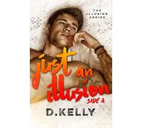 Just an Illusion - Side A: Side A: Volume 1 (The Illusion Series)