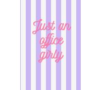 Just an Office Girly Notebook: Cute Funny Lined Journal | 120 Pages | 8.5x11 | Perfect Gift for Coworkers, Bosses & Work Besties