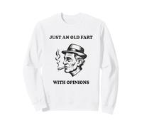 Just An Old Fart With Opinions Funny Older Man Saying Sweatshirt