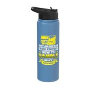 Just an Old Man who Knows How to Handle Heavy Equipment Stainless Steel Insulated Water Bottle