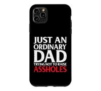 Just an Ordinary Dad Trying Not to Raise Assholes Funny Joke Case for iPhone 11 Pro Max