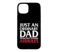 Just an Ordinary Dad Trying Not to Raise Assholes Funny Joke Case for iPhone 15 Plus