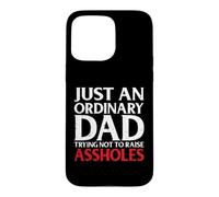 Just an Ordinary Dad Trying Not to Raise Assholes Funny Joke Case for iPhone 15 Pro Max