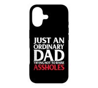 Just an Ordinary Dad Trying Not to Raise Assholes Funny Joke Case for iPhone 17