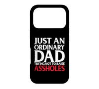 Just an Ordinary Dad Trying Not to Raise Assholes Funny Joke Case for iPhone 17 Pro