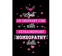 Just an Ordinary Girl with Extraordinary Homeopathy Skills: Blank lined Journal / Notebook as Funny Homeopath Gifts for Appreciation and World Homeopathy Day
