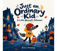 Just an Ordinary Kid: A Little Werewolf’s Halloween