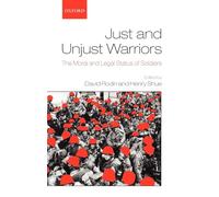 Just and Unjust Warriors: The Moral and Legal Status of Soldiers