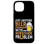 Just Another Beer Drinker With A Horseshoe Problem Case for iPhone 15