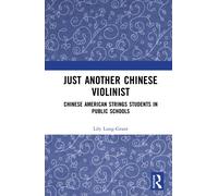 Just Another Chinese Violinist : Chinese American Strings Students in Public Schools