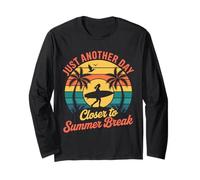 Just Another Day Closer To Summer Break End Of School Year Long Sleeve T-Shirt